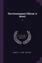The Government Official. A Novel. 2 - J H. Riddell