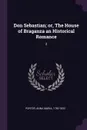 Don Sebastian; or, The House of Braganza an Historical Romance. 2 - Anna Maria Porter