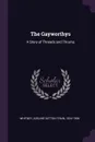 The Gayworthys. A Story of Threads and Thrums - Adeline Dutton Train Whitney
