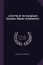 A Survey of the Social and Business Usage of Arithmetic - Guy Mitchell Wilson