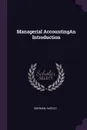 Managerial AccountingAn Introduction - Harold Bierman