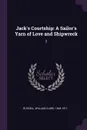 Jack's Courtship. A Sailor's Yarn of Love and Shipwreck: 2 - William Clark Russell