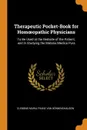Therapeutic Pocket-Book for Homoeopathic Physicians. To Be Used at the Bedside of the Patient, and in Studying the Materia Medica Pura - Clemens Maria Franz Von Bönninghausen