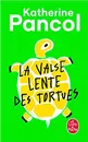 La valse lente des tortues - Панколь Катрин
