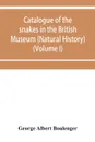 Catalogue of the snakes in the British Museum (Natural History) (Volume I) - George Albert Boulenger