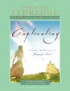 Captivating Heart to Heart Facilitator's Guide - Stasi Eldredge