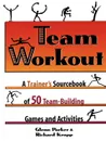 Team Workout. A Trainer's Sourcebook of 50 Team-Building Games and Activities - Glenn Parker, Richard Kropp