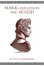 Mark Challenges the Aeneid - Floyd E. Schneider