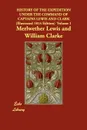 History of the Expedition Under the Command of Captains Lewis and Clark (Illustrated 1814 Edition) Volume 1 - Merlwether Lewis, William Clarke