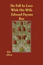 He Fell In Love With His Wife - Edward Payson Roe