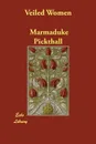 Veiled Women - Marmaduke Pickthall