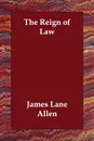 The Reign of Law - James Lane Allen