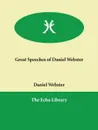 Great Speeches of Daniel Webster - Daniel Webster