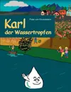Karl der Wassertropfen. erklart den Wasserkreislauf - Peter von Krusenstern