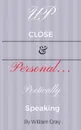 Up Close & Personal...Poetically Speaking - William Gray