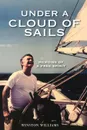 Under a Cloud of Sails. Memoirs of a Free Spirit - Winston Williams