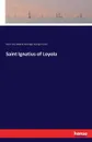 Saint Ignatius of Loyola - Henri Joly, George Tyrrell, Mildred Partridge