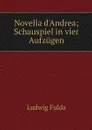 Novella d'Andrea; Schauspiel in vier Aufzugen - Ludwig Fulda