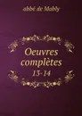 Oeuvres completes. 13-14 - abbé de Mably