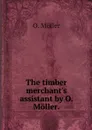 The timber merchant's assistant by O. Moller. - O. Möller