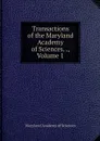 Transactions of the Maryland Academy of Sciences. ., Volume 1 - Maryland Academy of Sciences