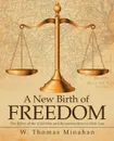 A New Birth of Freedom. The Effect of the Civil War and Reconstruction on Ohio Law - W. Thomas Minahan