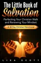 The Little Book of Salvation. Perfecting Your Christian Walk and Renewing Your Mindset - Lisa Scott