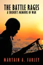 The Battle Rages. A Soldier's Memoirs of War - A. Farley Martain a. Farley, Martain A. Farley, Martain a. Farley