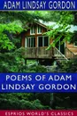 Poems of Adam Lindsay Gordon (Esprios Classics) - Adam Lindsay Gordon
