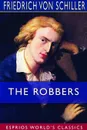 The Robbers (Esprios Classics) - Friedrich von Schiller