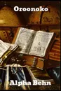 Oroonoko. Royal Slave - Aphra Behn