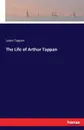 The Life of Arthur Tappan - Lewis Tappan