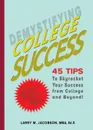 Demystifying College Success. 45 Tips to Skyrocket Your Success from College and Beyond! - Mba Ed D. Larry M. Jacobson