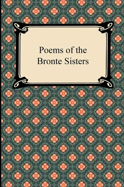 Обложка книги Poems of the Bronte Sisters, Charlotte Bronte, Emily Bronte, Bronte Anne