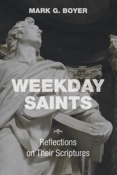 Обложка книги Weekday Saints, Mark G. Boyer