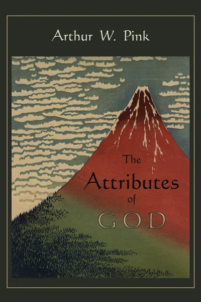 Обложка книги The Attributes of God, Arthur W. Pink