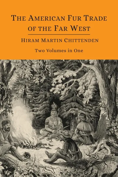 Обложка книги The American Fur Trade of the Far West .Two Volumes in One., Hiram Martin Chittenden