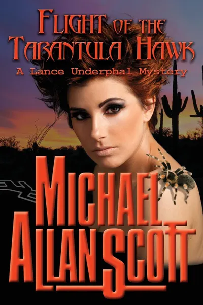 Обложка книги Flight of the Tarantula Hawk - A Lance Underphal Mystery, Michael Allan Scott