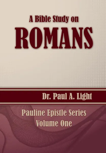 Обложка книги A Bible Study on Romans, Paul a. Light