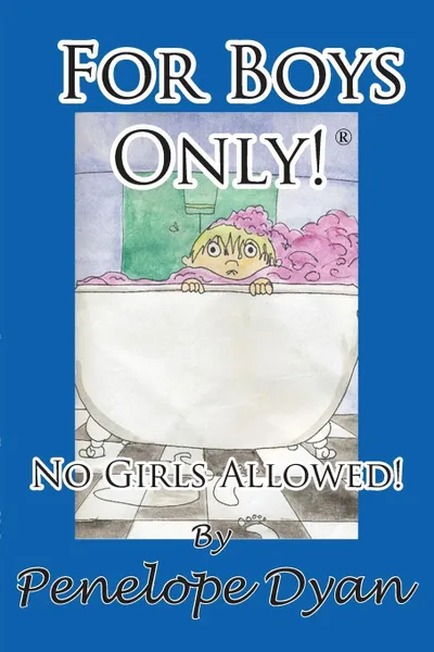 Обложка книги For Boys Only! No Girls Allowed!, Penelope Dyan