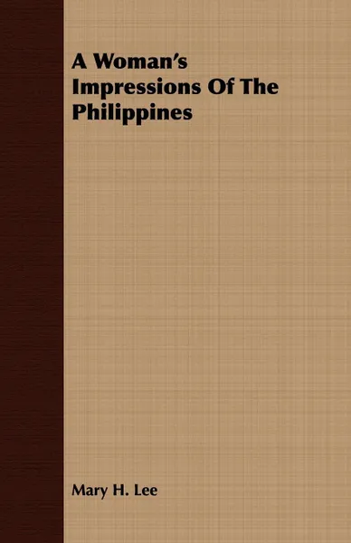 Обложка книги A Woman's Impressions Of The Philippines, Mary H. Lee