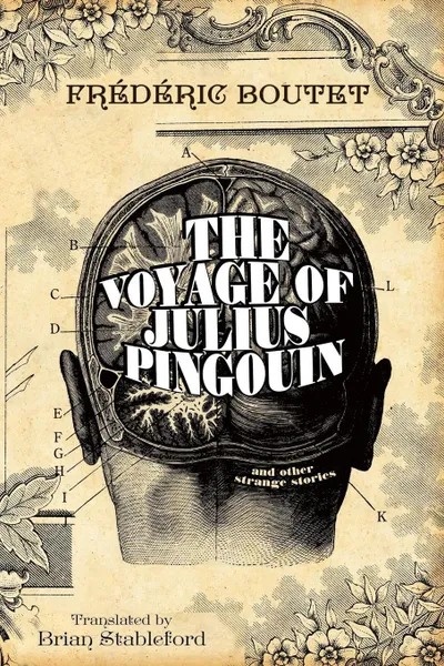 Обложка книги The Voyage of Julius Pingouin and Other Strange Stories, Frederic Boutet, Brian Stableford