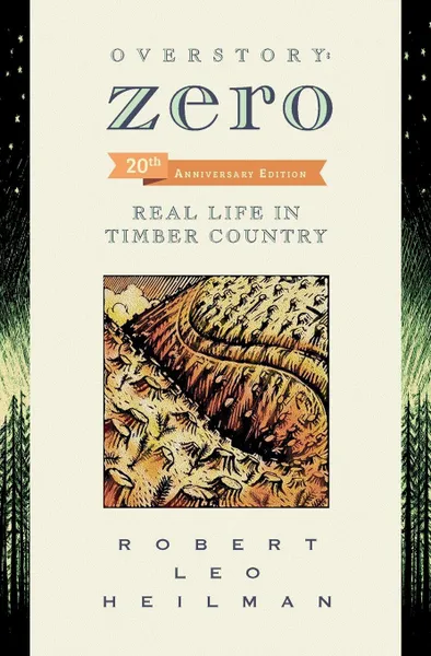 Обложка книги Overstory. Zero: Real Life in Timber Country 2nd edition, Robert Leo Heilman