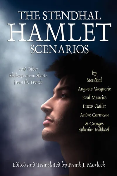 Обложка книги The Stendhal Hamlet Scenarios and Other Shakespearean Shorts from the French, Stendhal