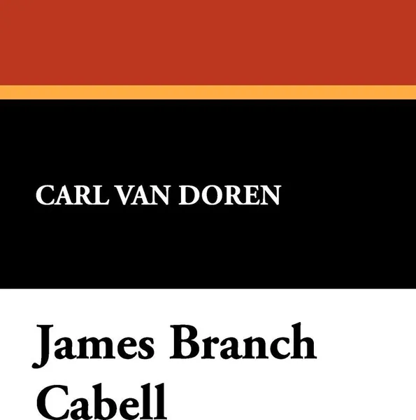 Обложка книги James Branch Cabell, Carl Van Doren