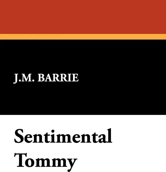 Обложка книги Sentimental Tommy, James Matthew Barrie