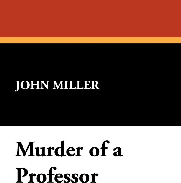 Обложка книги Murder of a Professor, John Miller