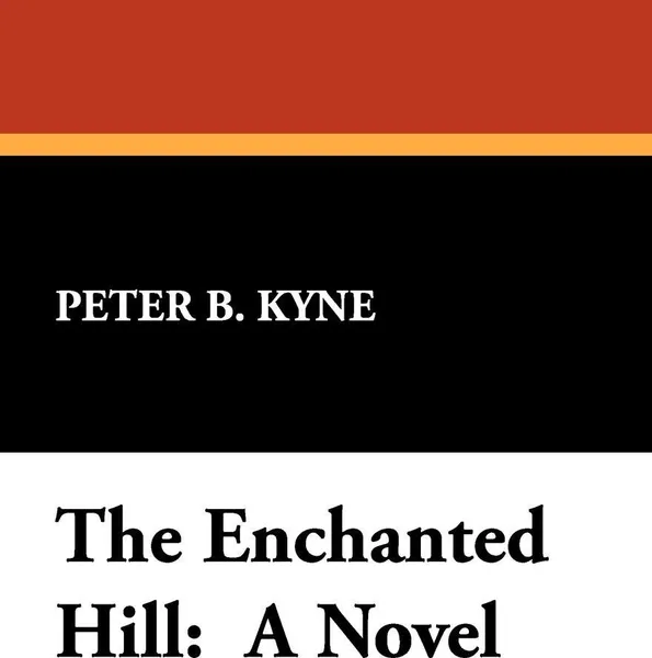 Обложка книги The Enchanted Hill, Peter B. Kyne