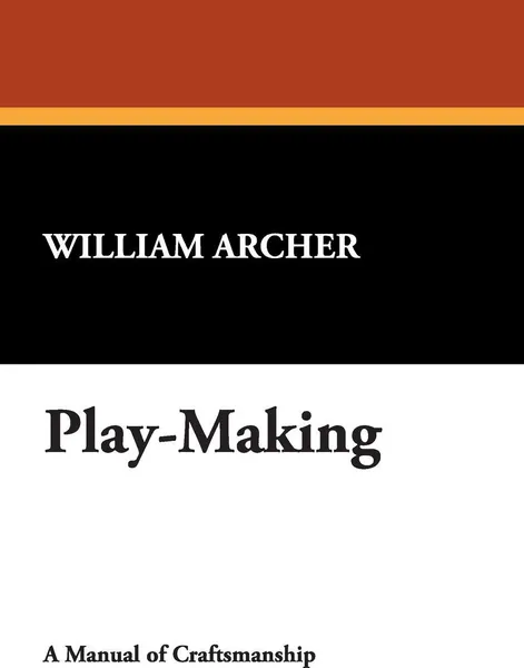 Обложка книги Play-Making, William Archer