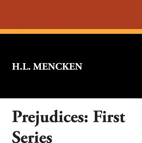 Обложка книги Prejudices. First Series, H. L. Mencken